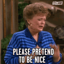 please-pretend-tobe-nice-please-be-nice.gif