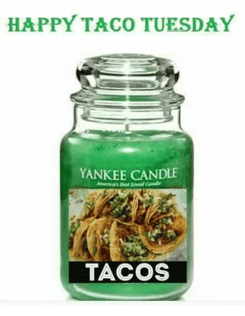 Jeep Wrangler JL Jeep humor waiting room ( ** NO POLITICS ** ) happy-taco-tuesday-yankee-candle-amerias-best-loeed-g-tacos-7341211