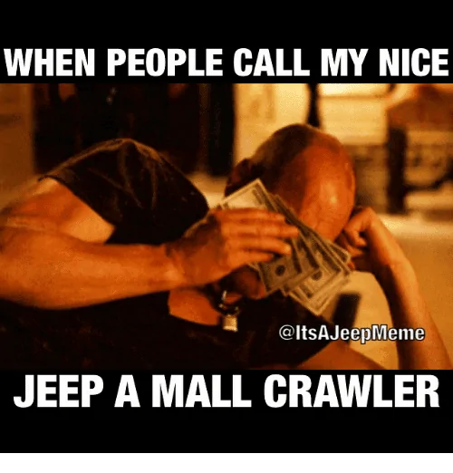 Jeep Wrangler JL MOAB...I just don't understand when-people-call-my-nice-lts-ajeepmeme-jeep-a-mall-crawler-335966