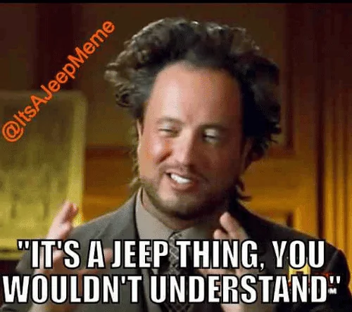 Jeep Wrangler JL Does anyone actually fold the windscreen down?  I don't get it... its-a-jeep-thing-you-wouldnt-understand-caption-this-itsajeepmeme-382850