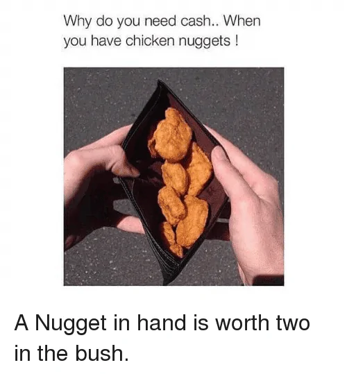 Jeep Wrangler JL Jeep humor waiting room ( ** NO POLITICS ** ) why-do-you-need-cash-when-you-have-chicken-nuggets-42737377