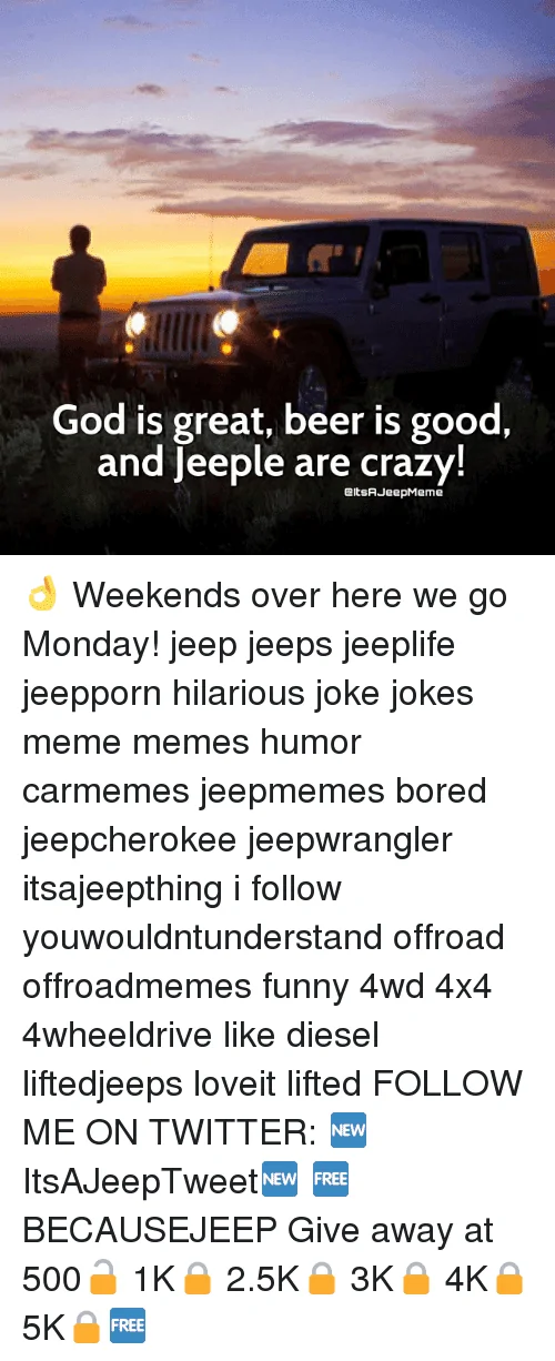 Jeep Wrangler JL Jeep humor waiting room ( ** NO POLITICS ** ) god-is-great-beer-is-good-and-jeeple-are-crazy-380446