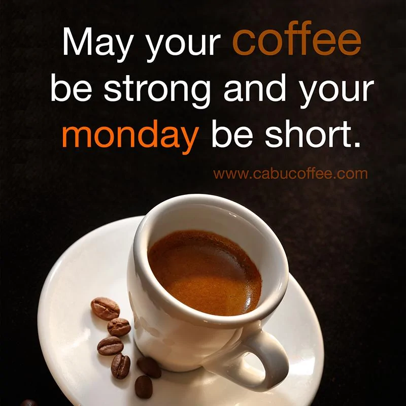 May-your-coffee-be-strong-and-your-mondays-be-short.webp