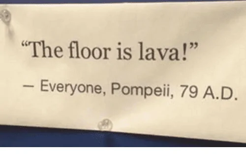 Jeep Wrangler JL Jeep humor waiting room ( ** NO POLITICS ** ) the-floor-is-lava-everyone-pompeii-79-a-d-12788367