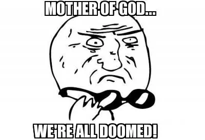 Jeep Wrangler JL Jeep humor waiting room ( ** NO POLITICS ** ) mother-of-god...-were-all-doomed